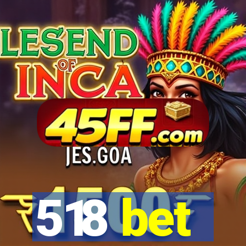 518 bet